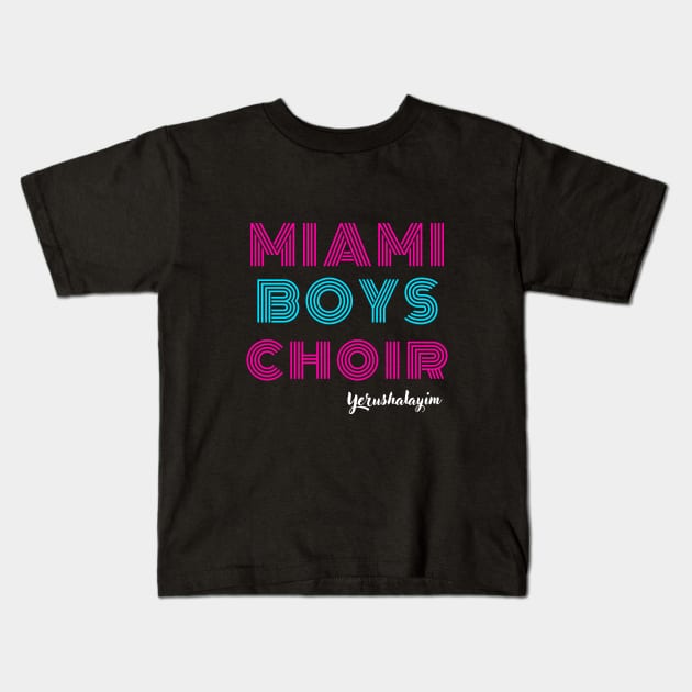 Maimi Boys Choir - Yerushalaim Kids T-Shirt by Upper East Side